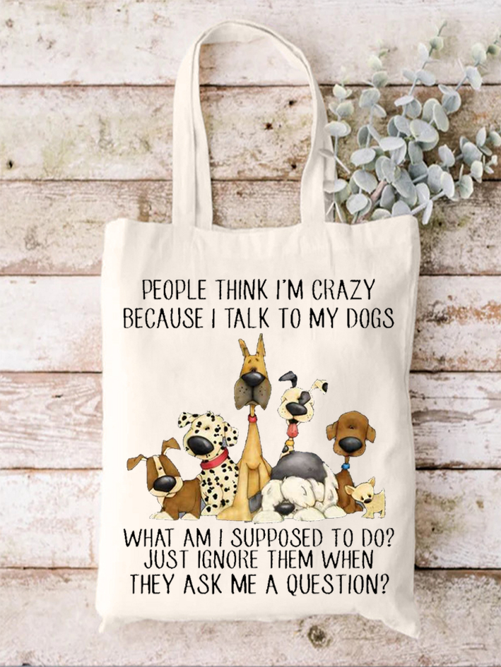 Women's Dog Lover People think I’m Crazy Because I Talk To My Dogs Shopping Tote