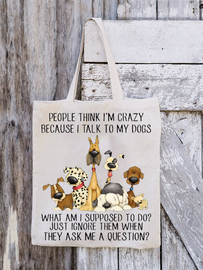 Women's Dog Lover People think I’m Crazy Because I Talk To My Dogs Shopping Tote