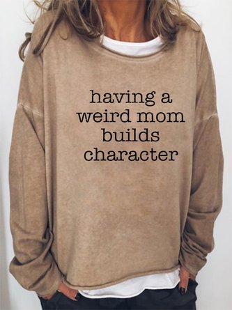 Having a Weird Mom Builds Character Sweatshirts