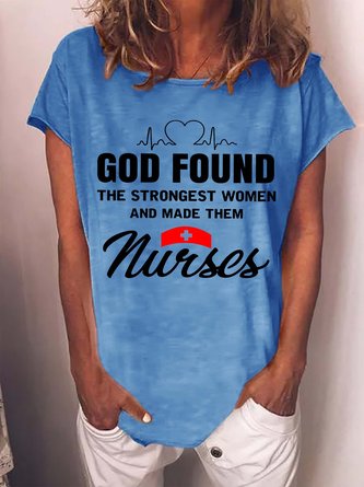 God Found The Strongest Women And Made Them Nurses Women's T-shirt