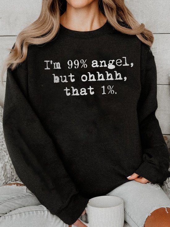 I'm 99% Angel, But Ohhh, That 1% Sweatshirt