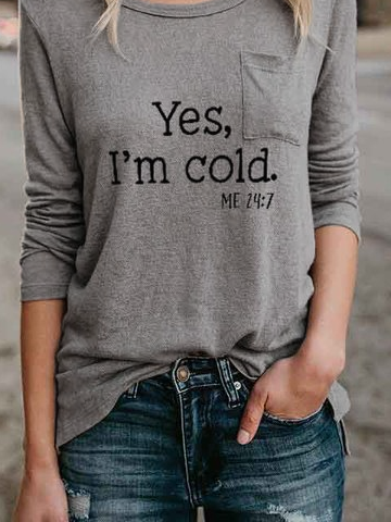 Yes I am Cold Regular Fit Letter Crew Neck Casual T-shirt