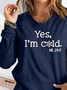 Crew Neck Yes I‘m Cold Loose Casual T-Shirt